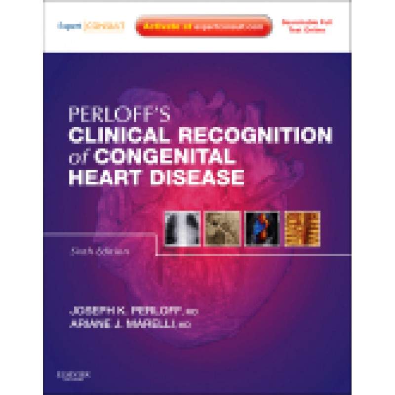 Perloff's Clinical Recognition of Congenital Heart Disease, 6th Edition